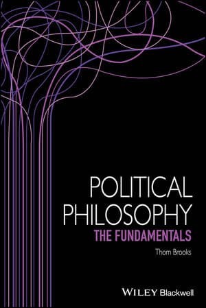 Political Philosophy: The Fundamentals published by Wiley-Blackwell. New book by Thom Brooks.