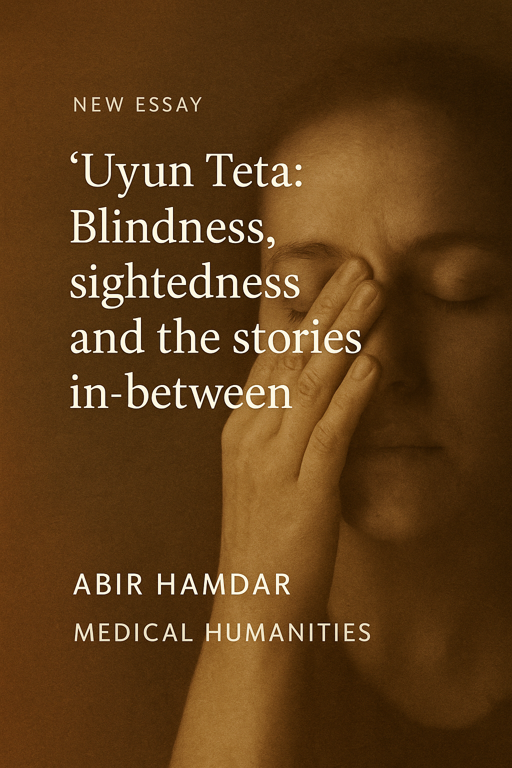 Image of a woman with text: Abir Hamdar’s latest essay “‘Uyun Teta: Blindness, sightedness and the stories in-between” in Medical Humanities.