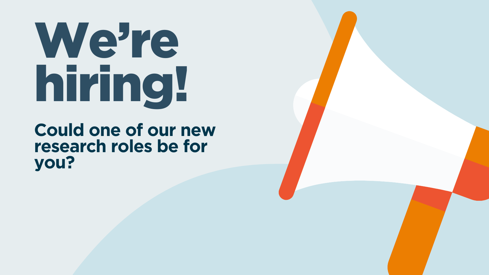 White megaphone with the words 'We're hiring! Could one of our new research roles be for you?' emerging.